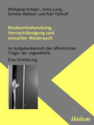 cover image of Kindesmisshandlung, Vernachlässigung und sexueller Missbrauch